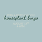 August 13th 4-6pm Houseplant Bingo by Fern & Fruit