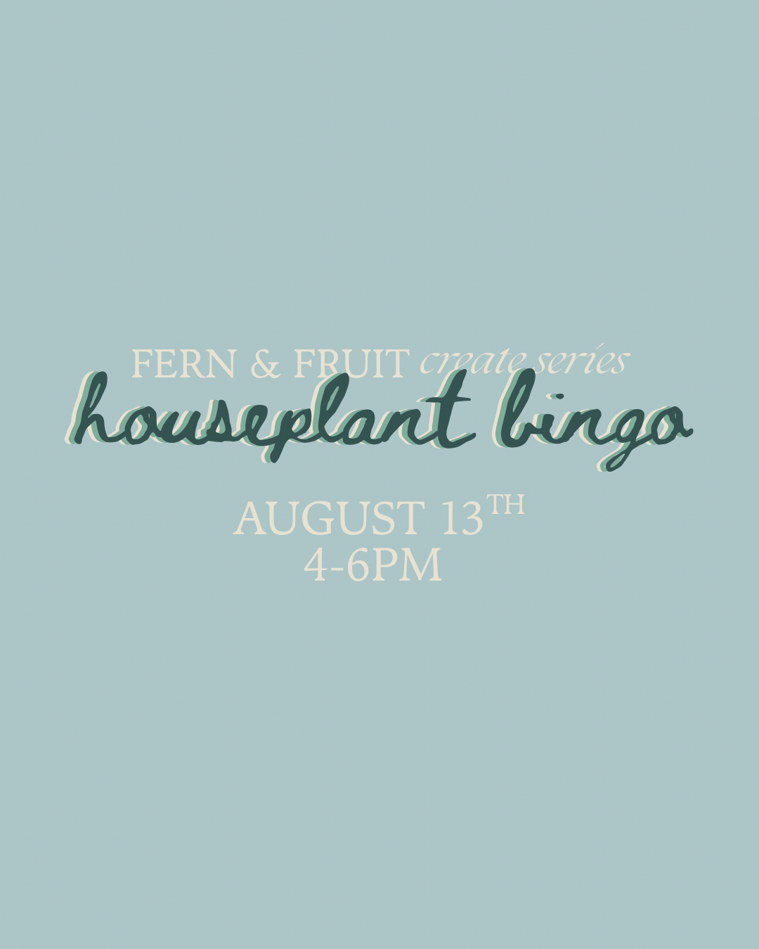 August 13th 4-6pm Houseplant Bingo by Fern & Fruit